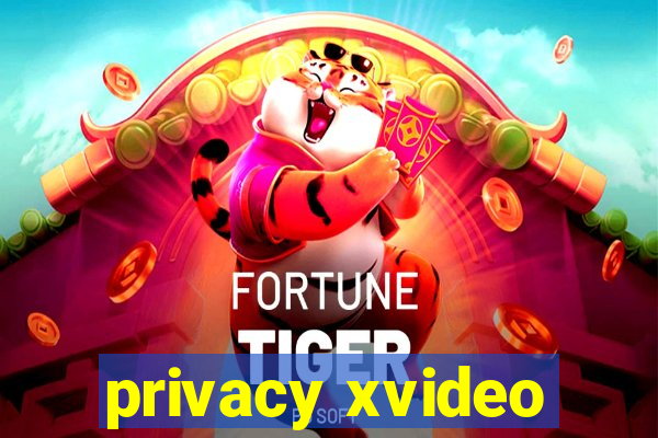 privacy xvideo